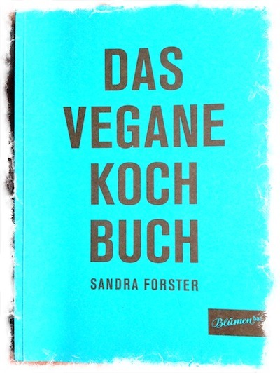 Tipp: Das Vegane Kochbuch von Sandra Forster