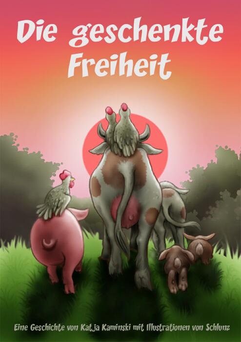 Die geschenkte Freiheit von Katja Kaminski