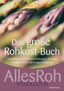 Das große Rohkost-Buch von Angelika Fischer