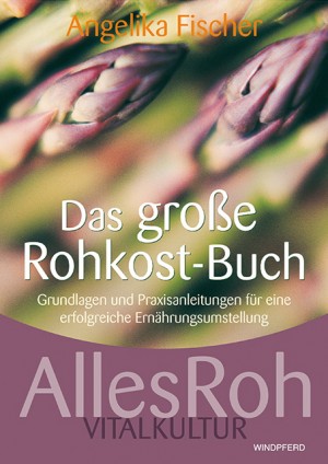 Das große Rohkostbuch von Angelika Fischer – Rezension