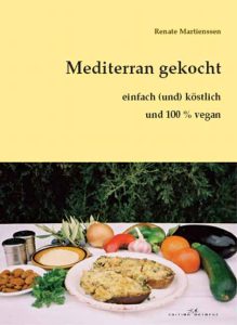 Renate Martienssen Mediterran gekocht - einfach (und) köstlich: Veganes Kochbuch