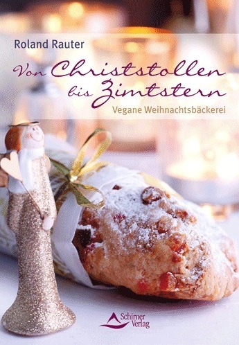 Vegane Weihnachtsbäckerei: „Von Christstollen bis Zimtstern“ von Roland Rauter