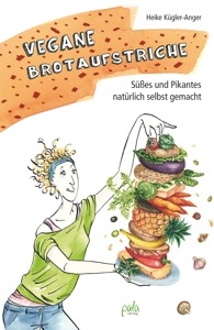 Vegane Brotaufstriche – ein neues Buch aus dem Pala-Verlag mit über 100 Rezepten