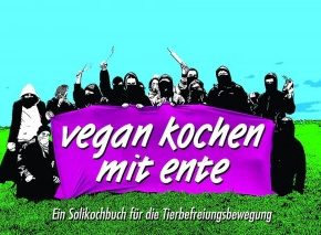 vegan kochen mit ente Ein Solikochbuch für die Tierbefreiungsbewegung