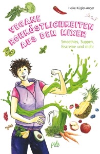 Buchtipp: Vegane Rohköstlichkeiten aus dem Mixer (Pala Verlag)