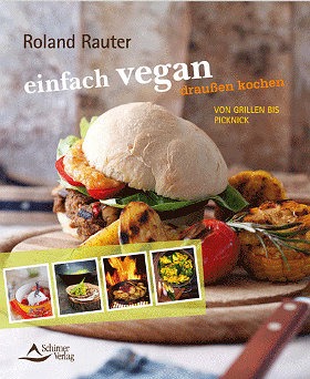 Veganes Kochbuch für die Grillsaison: Roland Rauter – einfach vegan. Draußen kochen. (mit Verlosung)