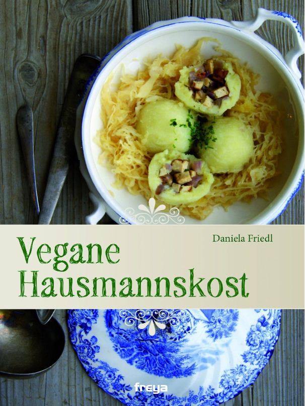 Veganes Kochbuch: Vegane Hausmannskost von Daniela Friedl