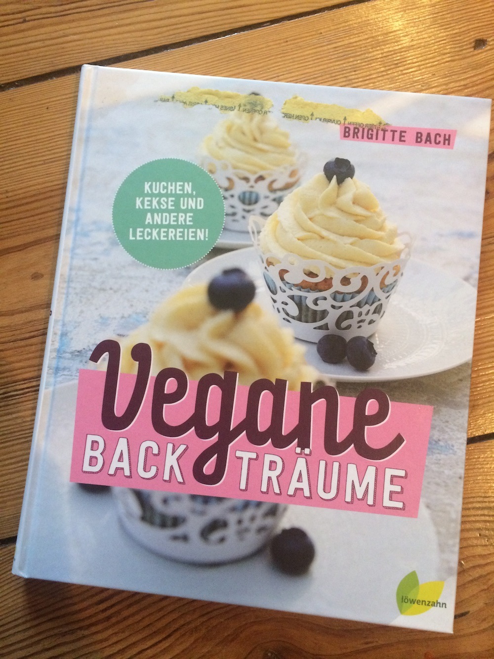 Veganes Backbuch: Vegane Backträume von Brigitte Bach