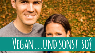 Serie „Vegan und sonst so?“ – heute: Katrin und Daniel von bevegt.de