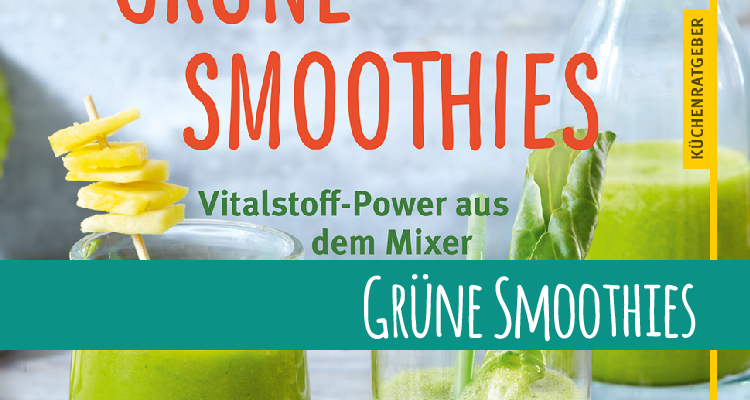 Grüne Smoothies – Vitalstoff-Power aus dem Mixer