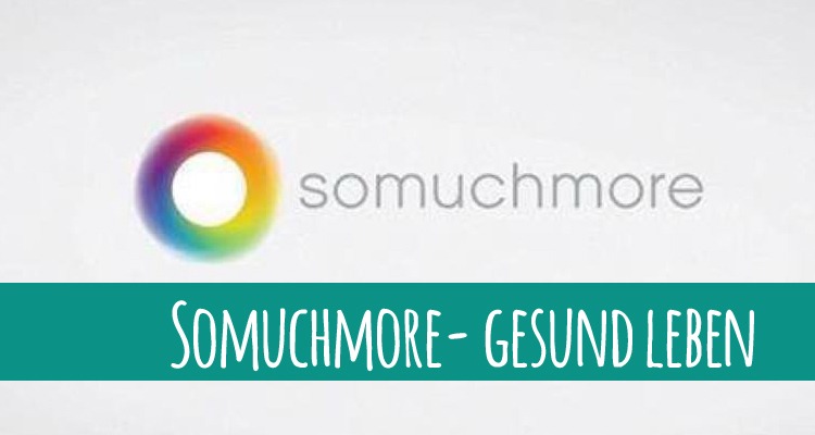 „Somuchmore“ – Die neue Art gesund und erfüllt zu leben (Mit Verlosung einer 1-monatigen Mitgliedschaft)