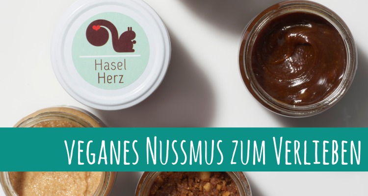 HaselHerz – veganes Nussmus zum Verlieben