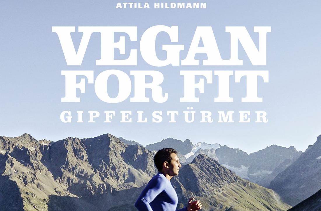 Buchvorstellung: Vegan for fit Gipfelstürmer von Attila Hildmann