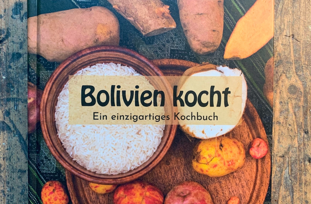 Bolivien kocht – Ein einzigartiges Kochbuch mit veganen Varianten